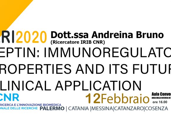 12 Febbraio ore 16.00 SEMINARIO Dr. ssa Andreina Bruno : LEPTIN: IMMUNOREGULATORY PROPERTIES AND ITS FUTURE CLINICAL APPLICATION
