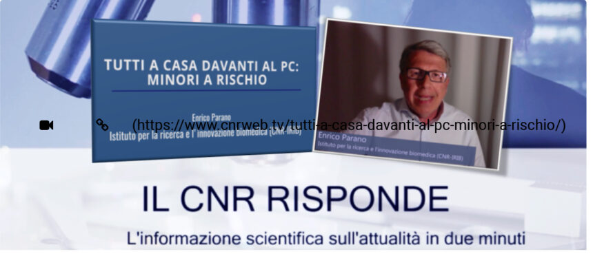 Il Cnr risponde-Tutti a casa davanti al pc: minori a rischio. Risponde il nostro esperto di pediatria, Enrico Parano, dell’Istituto per la Ricerca e l’Innovazione Biomedica del CNR (IRIB). CNR WEBTV