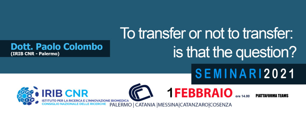 Seminario Dr Paolo Colombo “To transfer or not to transfer: is that the question?”  1 Febbraio 2021