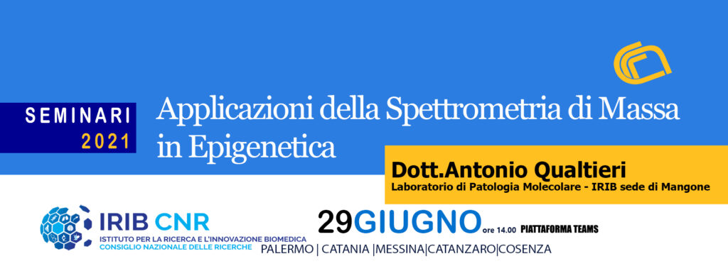 Seminario Dott. Antonio Qualtieri. 29 GIUGNO 2021: “Applicazioni della Spettrometria di Massa in Epigenetica”.